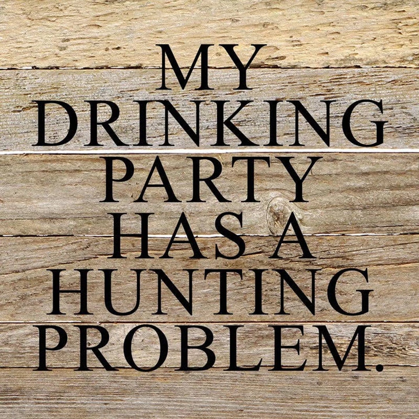 My drinking party has a hunting pro... Wall Sign